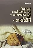 Pratique de la dissertation et de l'explication de texte en philosophie (French Edition) by 