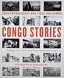 Congo Stories: Battling Five Centuries of Exploitation and Greed by 