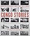 Congo Stories: Battling Five Centuries of Exploitation and Greed by 