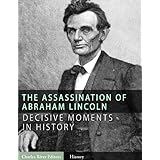 Decisive Moments in History: The Assassination of Abraham Lincoln and the Manhunt for John Wilkes Booth