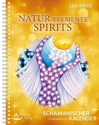Natur Elemente Spirits Immerwahrender Schamanischer Kalender Biritz Lisa 9783843411837 Amazon Com Books