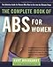 The Complete Book of Abs for Women: The Definitive Guide for Women Who Want to Get into the Ultimate Shape