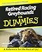 Retired Racing Greyhounds For Dummies by Lee Livingood