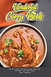 Wonderful Curry Meals: See Why Curry Has Been Indian Tradition for More Than 1000 Years! by April Blomgren