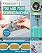 You and Your Sewing Machine: A Sewist's Guide to Troubleshooting, Maintenance, Tips & Techniques (A Field Guide) by Bernie Tobisch