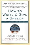 How to Write and Give a Speech: A Practical Guide for Executives, PR People, the Military, Fund-Raisers, Politicians, Educators, and Anyone Who Has to Make Every Word Count