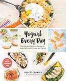 Yogurt Every Day: Healthy and Delicious Recipes for Breakfast, Lunch, Dinner and Dessert by 