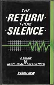Amazon.com: The Return from Silence: A Study of Near-Death Experiences ...
