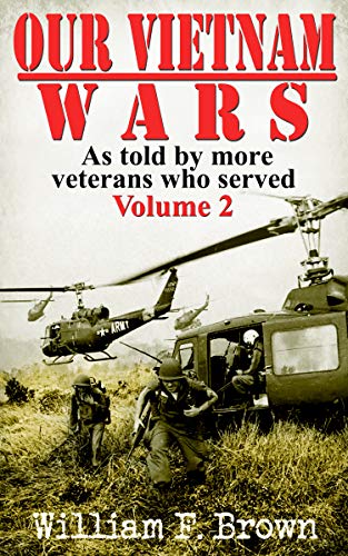 Our Vietnam Wars: Vol 2: as told by more veterans who served