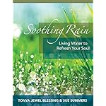 Soothing Rain: Living Water To Refresh Your Soul