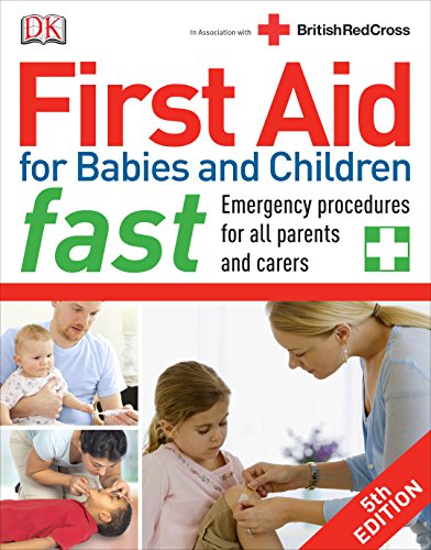 First Aid for Babies and Children Fast: Emergency Procedures for All Parents and Carers, by DK