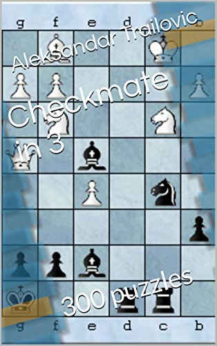Checkmate in 3: 300 puzzles (Chess Workbooks Book 2)