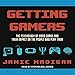 Getting Gamers: The Psychology of Video Games and Their Impact on the People who Play Them by 