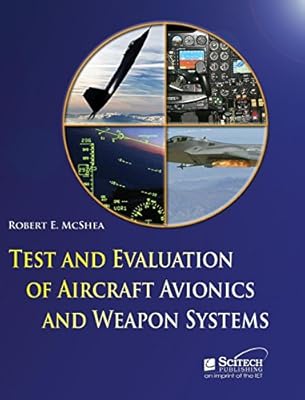 Test And Evaluation Of Aircraft Avionics And Weapons Systems Radar Sonar And Navigation Amazon Co Uk Mcshea Robert E 9781891121906 Books
