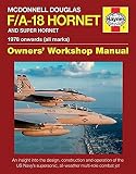 McDonnell Douglas F/A-18 Hornet and Super Hornet: An insight into the design, construction and opera