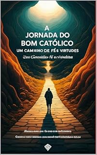 Livro A Jornada do Bom Católico: Um Caminho de Fé e Virtudes