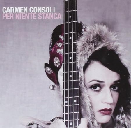 Per Niente Stanca By Carmen Consoli 2011 01 04 Amazon Com Music