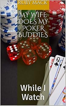 My Wife Does My Poker Buddies: While I Watch - Kindle edition by Ruby