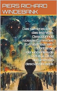 Livro Das sombras à luz das estrelas: Descobrindo Nossas Conexões Extraterrestres - Contas de denunciantes de OVNIs e CIA e documentos desclassificados
