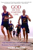 God on the Starting Line: The Triumph of a Catholic School Running Team and Its Jewish Coach by
