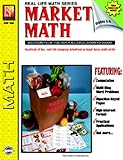 Market Math: Addition, Subtraction, Multiplication, Division, Grades 3-6 (Real Life Math Series)