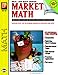 Market Math: Addition, Subtraction, Multiplication, Division, Grades 3-6 (Real Life Math Series)