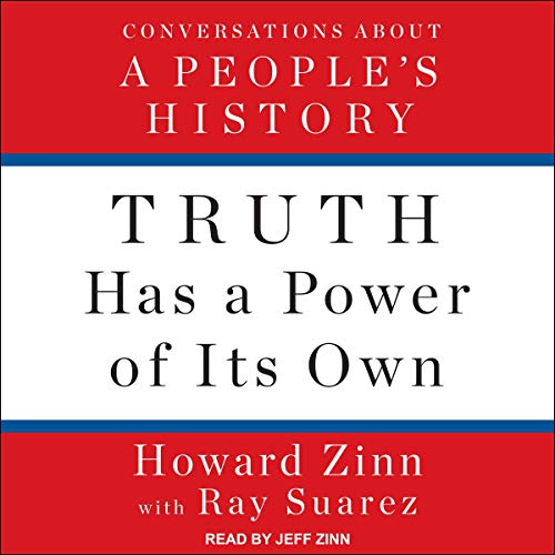 Truth Has a Power of Its Own: Conversations About a People's History by Howard Zinn