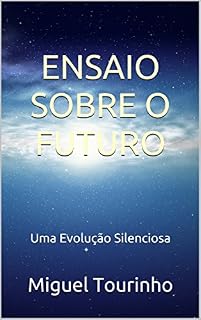 Livro ENSAIO SOBRE O FUTURO: Uma Evolução Silenciosa