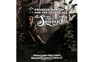 Francis Marion and the Legend of the Swamp Fox