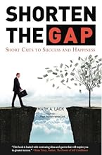Shorten The Gap - Short Cuts To Success And Happiness