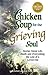 Chicken Soup for the Grieving Soul: Stories About Life, Death and Overcoming the Loss of a Loved One (Chicken Soup for the Soul) - Book by Scott Mastley