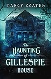 The Haunting of Gillespie House by Darcy Coates