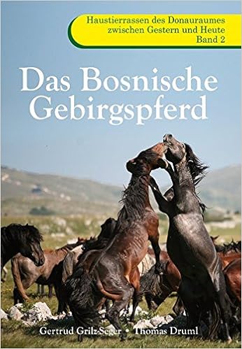Das Bosnische Gebirgspferd Alte Haustierrassen Des Donauraumes Amazon De Grilz Seger Gertrud Druml Thomas Bucher