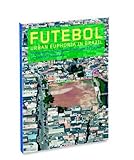 Futebol: Urban Euphoria in Brazil by 