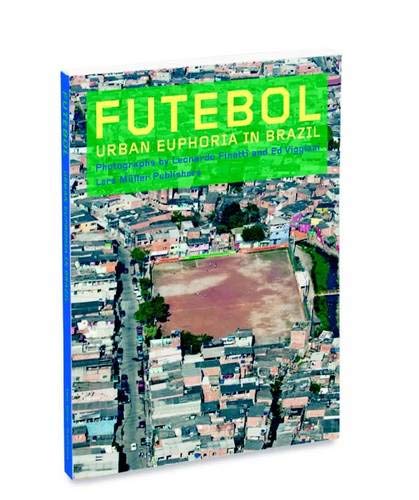 Futebol: Urban Euphoria in Brazil by 