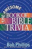 The Awesome Book of Bible Trivia by Bob Phillips