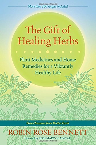 Download The Gift of Healing Herbs: Plant Medicines and Home Remedies for a Vibrantly Healthy Life