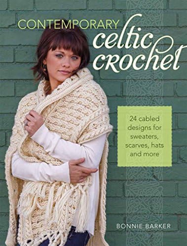 Contemporary Celtic Crochet: 24 Cabled Designs for Sweaters, Scarves, Hats and More