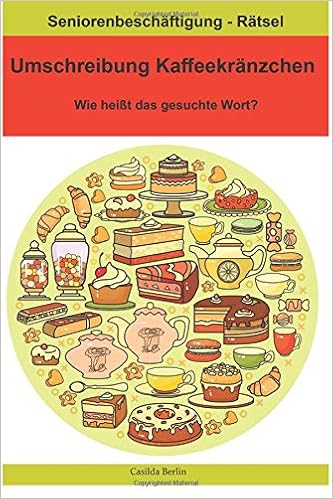 Umschreibung Kaffeekranzchen Wie Heisst Das Gesuchte Wort Seniorenbeschaftigung Ratsel Amazon De Berlin Casilda Bucher