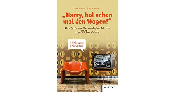 Harry Hol Schon Mal Den Wagen Ein Quiz Zur Fernsehgeschichte