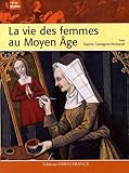 La Vie Des Femmes Au Moyen Âge by