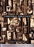 Corporal Politics : MIT List Visual Arts Center, , 080706601X