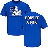 Kentucky Wildcats Fans. Don't be a Dick Blue T-Shirt (S-3X)
