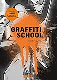 Graffiti School : Guide de l'étudiant et manuel de l'enseignant by 