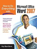 How to Do Everything with Microsoft Office Word 2007 by Guy Hart-Davis