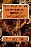 Image de The Journal of an Imperfect Husband: Why do women seek the ultimate husband and those that have such a man always want someone different in their life