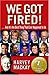 We Got Fired!: . . . And It's the Best Thing That Ever Happened to Us - Book by Harvey Mackay