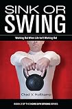 Sink or Swing: Working Out When Life Isn't Working Out (Home Gym Strong Book 2) by Chad V. Holtkamp