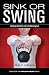 Sink or Swing: Working Out When Life Isn't Working Out (Home Gym Strong Book 2) by Chad V. Holtkamp