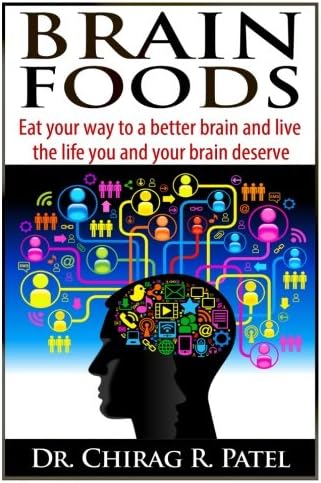 Brain Foods: Eat your way to a better brain and live the life you and your brain deserve